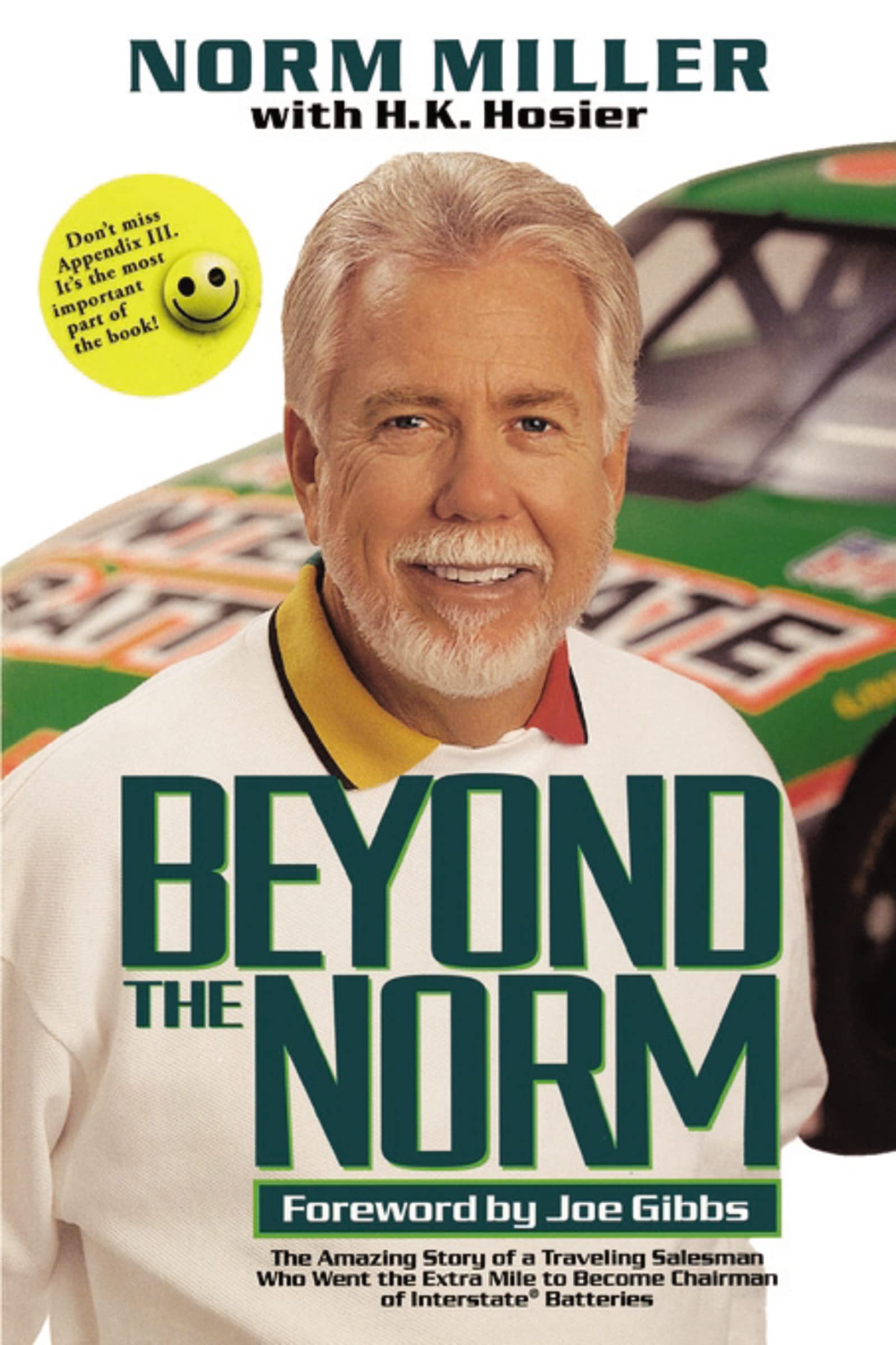 Beyond the Norm: The Amazing Story of a Traveling Salesman Who Went the Extra Mile to Become Chairman of Interstate Batteries,New