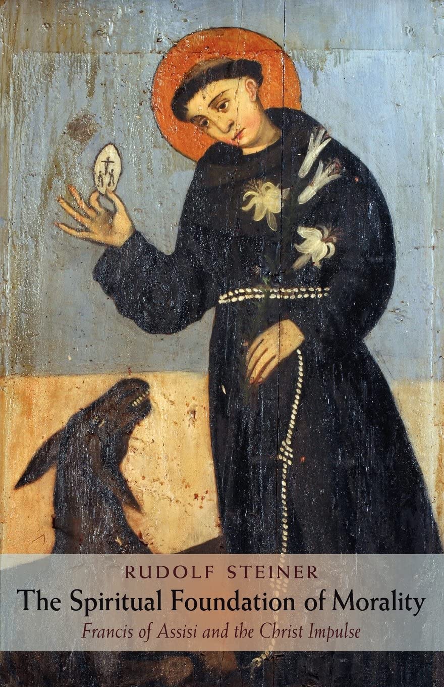 The Spiritual Foundation of Morality: Francis of Assisi and the Christ Impulse (CW 155),Used