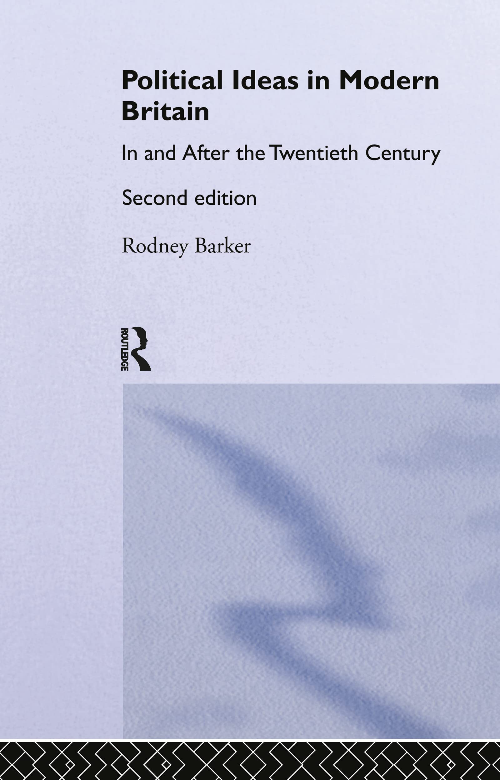 Political Ideas In Modern Britain: In And After The Twentieth Century