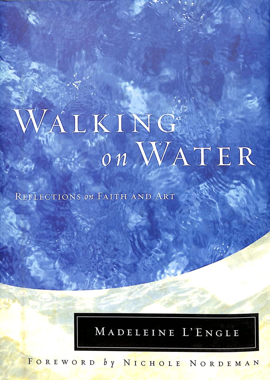 Walking on Water: Reflections on Faith and Art (Wheaton Literary Series),Used