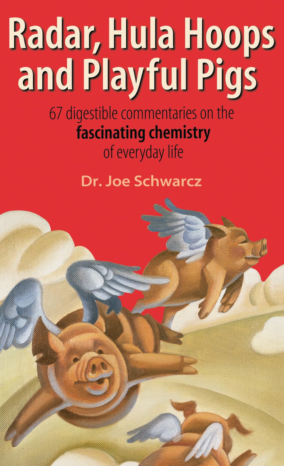 Radar, Hula Hoops and Playful Pigs: 67 Digestible Commentaries on the Fascinating Chemistry of Everyday Life,Used