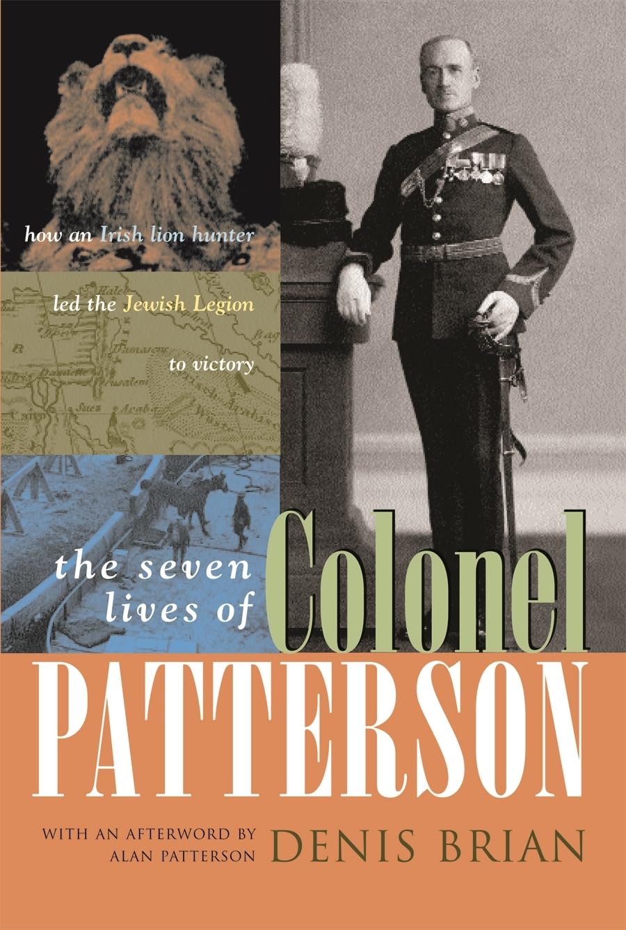 The Seven Lives Of Colonel Patterson: How An Irish Lion Hunter Led The Jewish Legion To Victory,Used