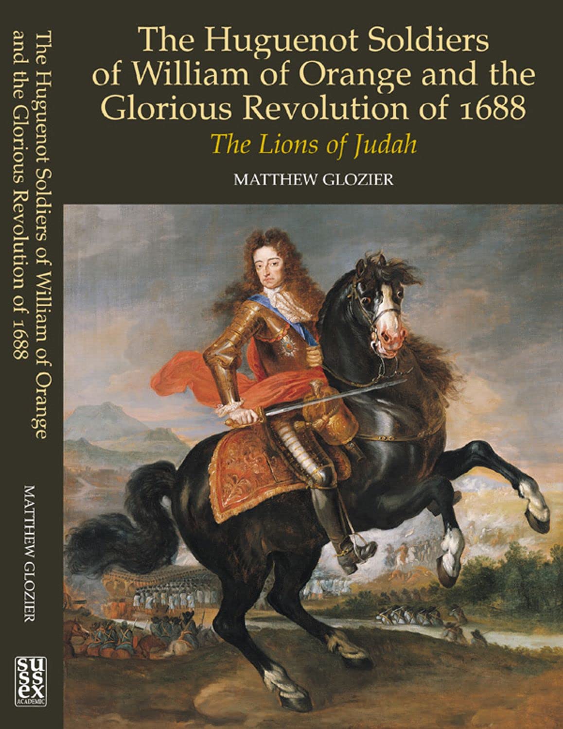 Huguenot Soldiers of William of Orange and the Glorious Revolution of 1688: The Lions of Judah,Used
