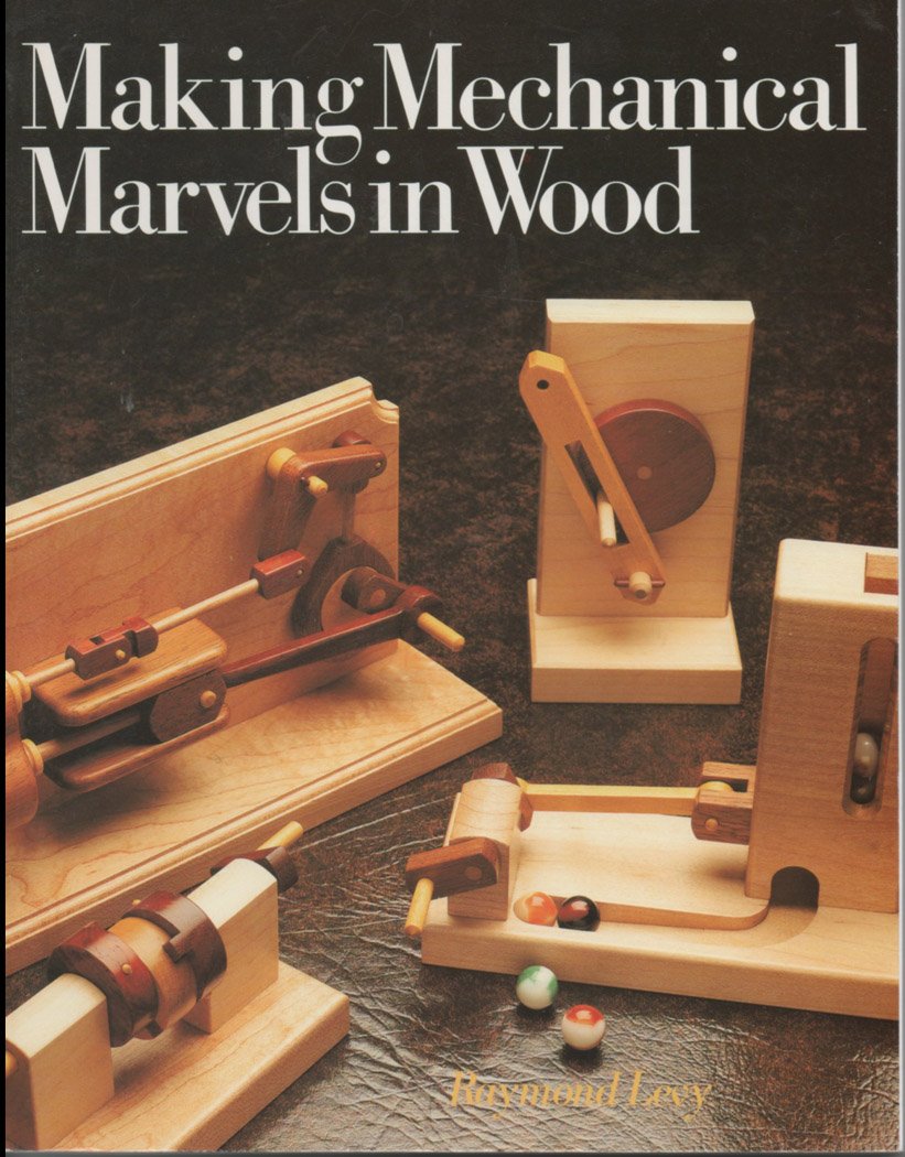Making Mechanical Marvels In Wood,New