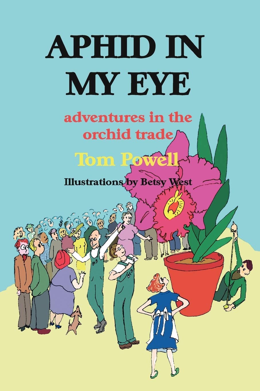 Aphid In My Eye: Adventures In The Orchid Trade,Used