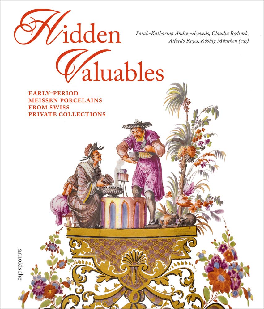 Hidden Valuables: Earlyperiod Meissen Porcelains From Swiss Private Collections