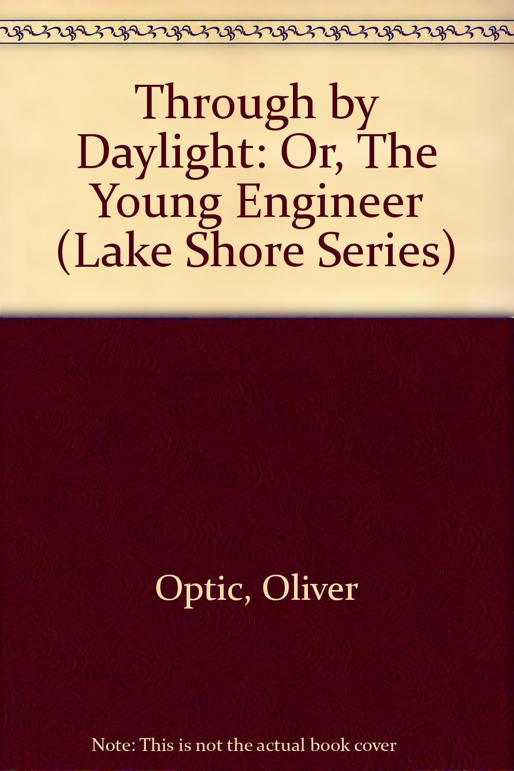 Through by Daylight: Or, The Young Engineer (Lake Shore Series),Used