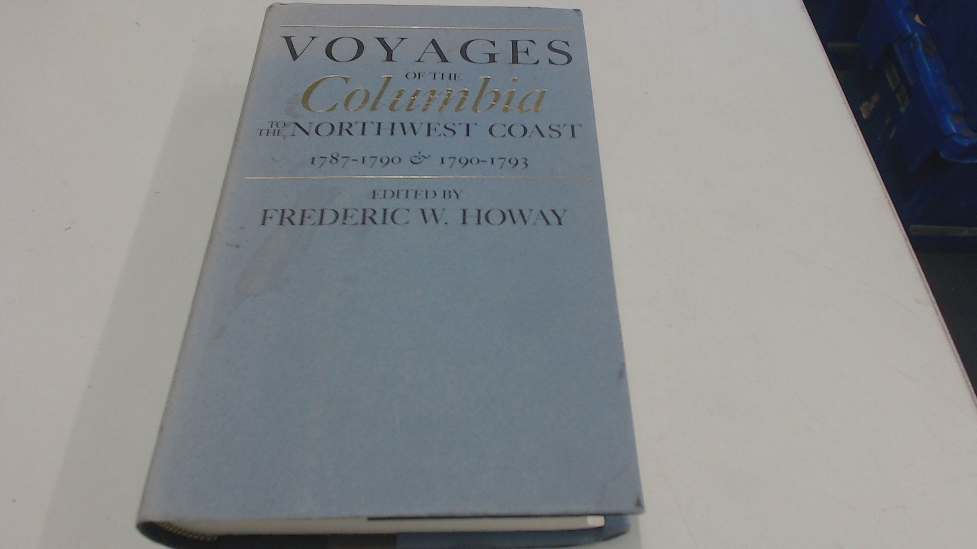 Voyages of the Columbia to the Northwest Coast, 17871790 and 17901793 (North Pacific Studies),Used