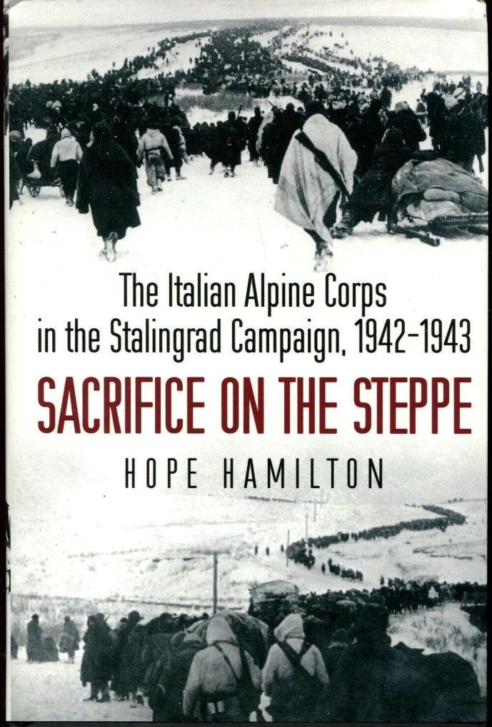 Sacrifice On The Steppe: The Italian Alpine Corps In The Stalingrad Campaign, 19421943