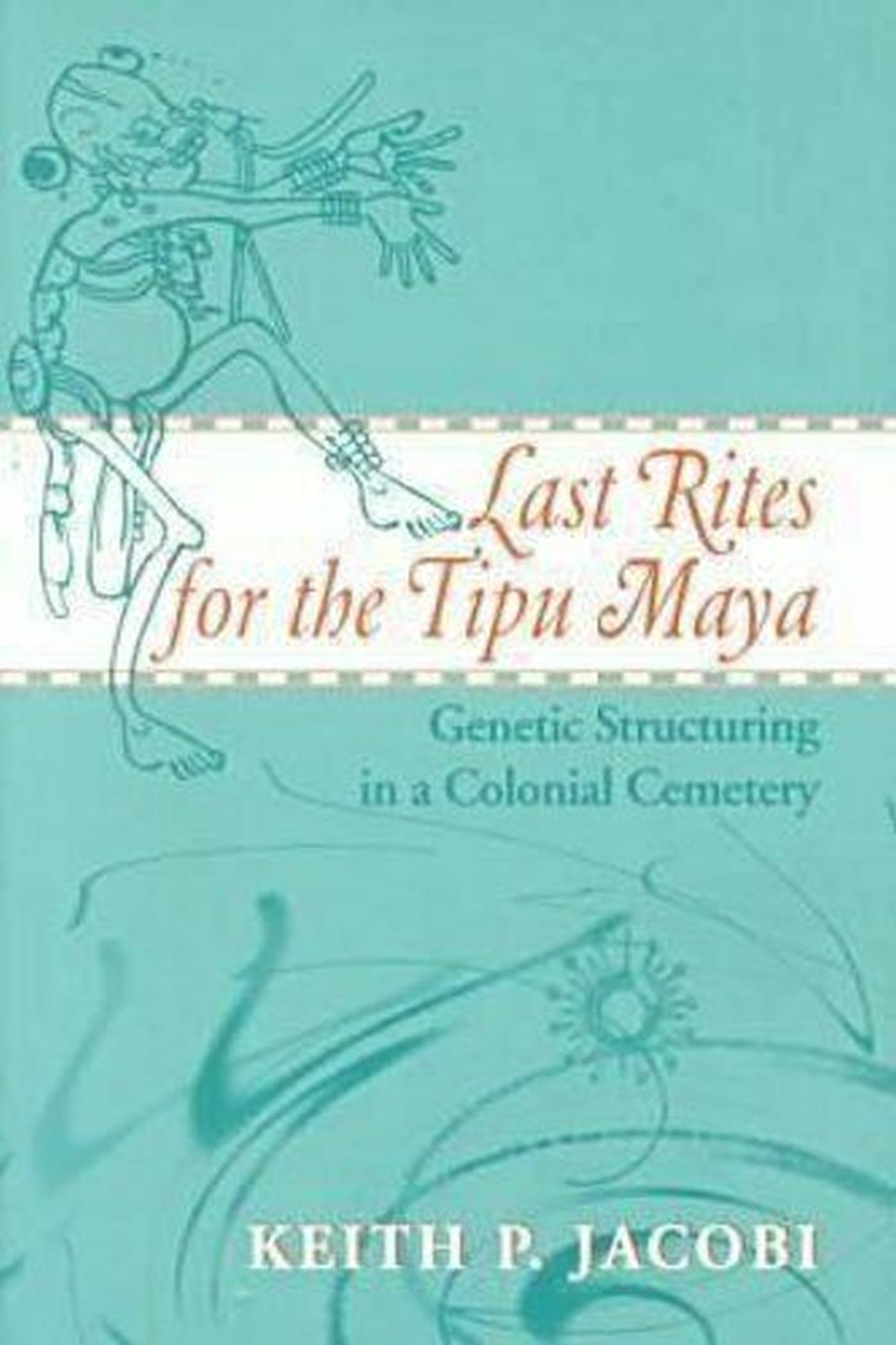 Last Rites For The Tipu Maya: Genetic Structuring In A Colonial Cemetery,Used