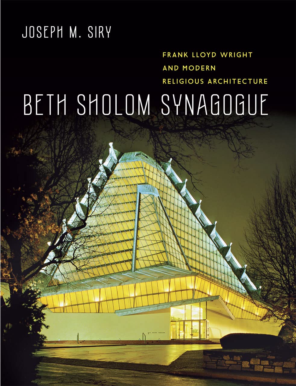 Beth Sholom Synagogue: Frank Lloyd Wright And Modern Religious Architecture,New