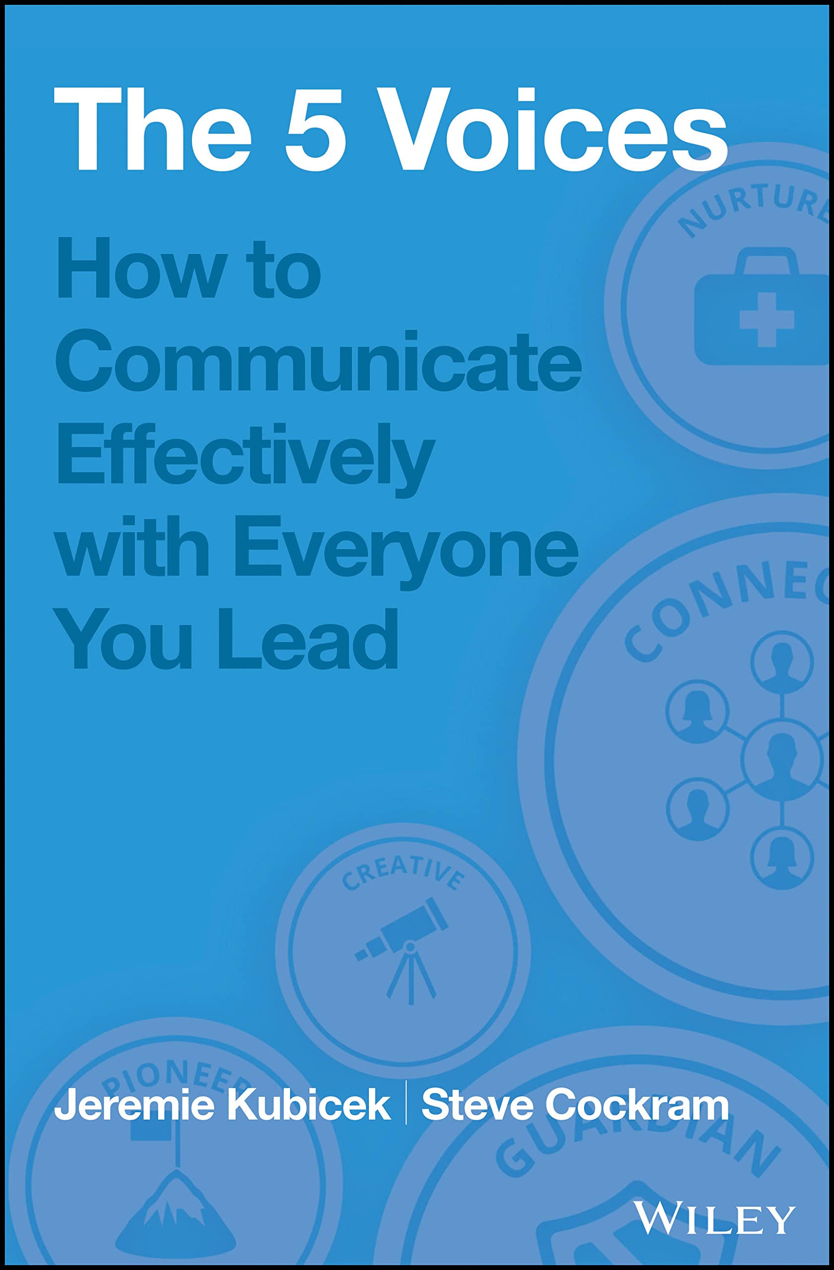 The 5 Voices: How to Communicate Effectively with Everyone You Lead,Used