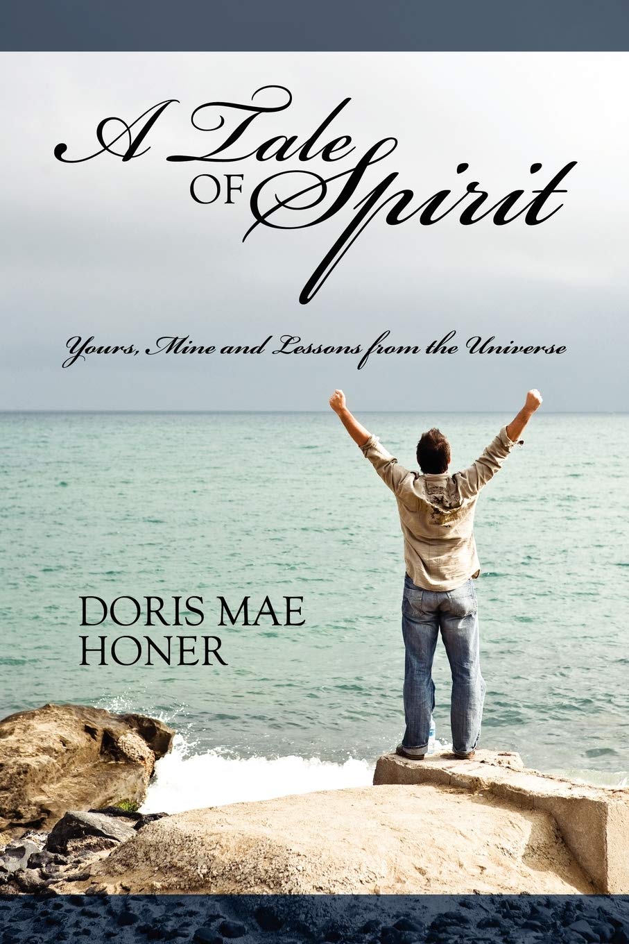 A Tale Of Spirit: Yours, Mine And Lessons From The Universe,Used