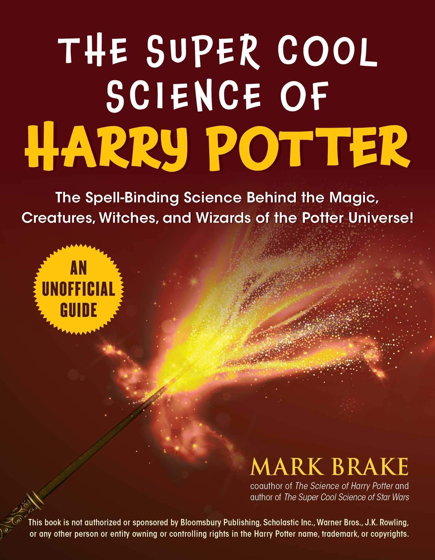 The Super Cool Science of Harry Potter: The SpellBinding Science Behind the Magic, Creatures, Witches, and Wizards of the Potte,Used
