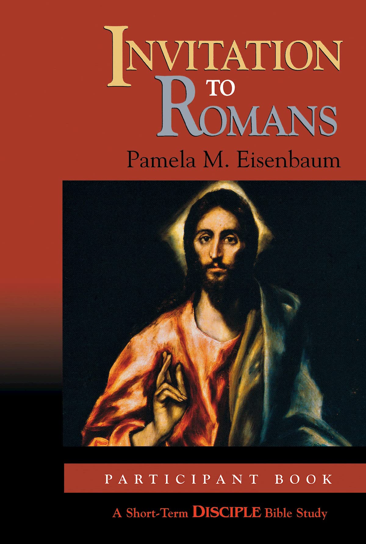 Invitation To Romans: Participant Book: A Shortterm Disciple Bible Study (Disciple Bible Studies),New