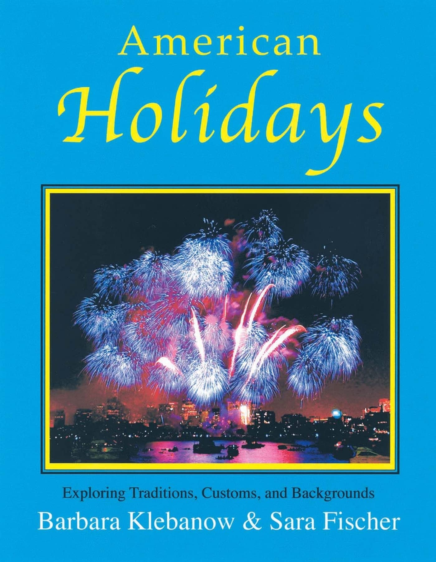American Holidays: Exploring Traditions, Customs, and Backgrounds,New