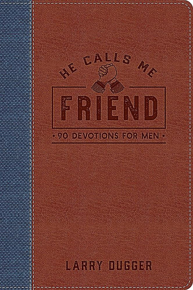 He Calls Me Friend: 90 Devotions For Men (Devotional Journals)