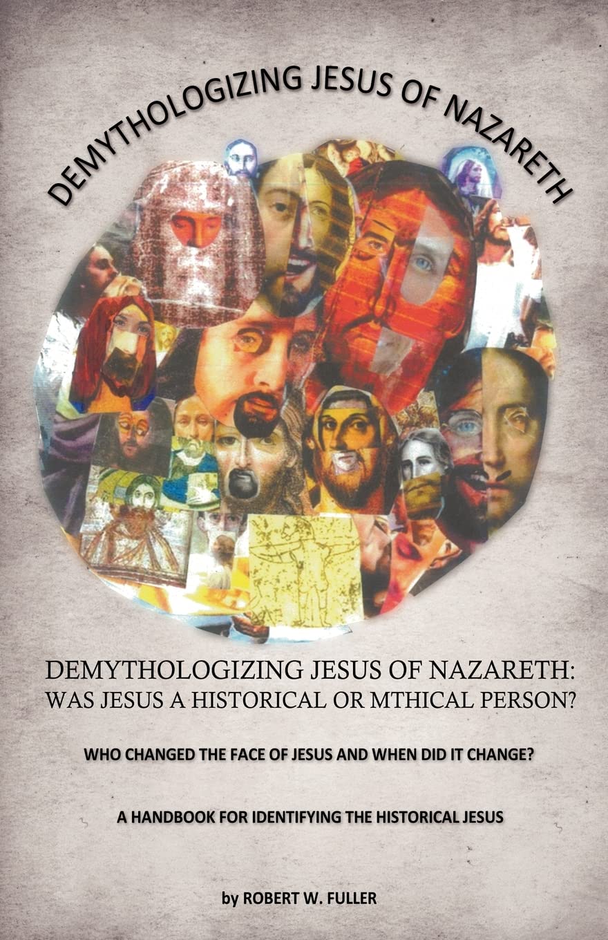 Demythologizing Jesus Of Nazareth: Was Jesus A Historical Or Mthical Person?,Used