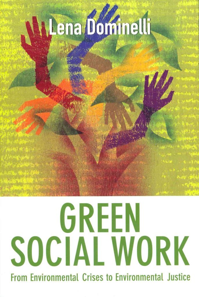 Green Social Work: From Environmental Crises to Environmental Justice,Used