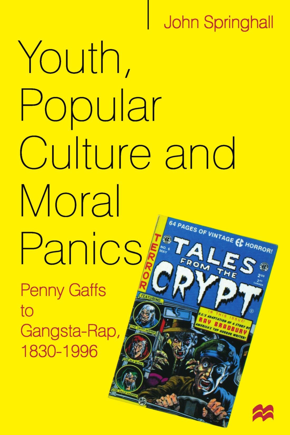 Youth, Popular Culture and Moral Panics: Penny Gaffs to Gangsta Rap, 18301996,Used