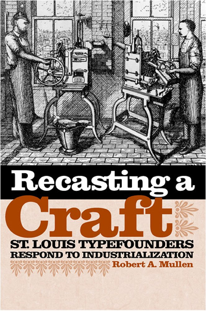 Recasting A Craft: St. Louis Typefounders Respond To Industrialization,Used