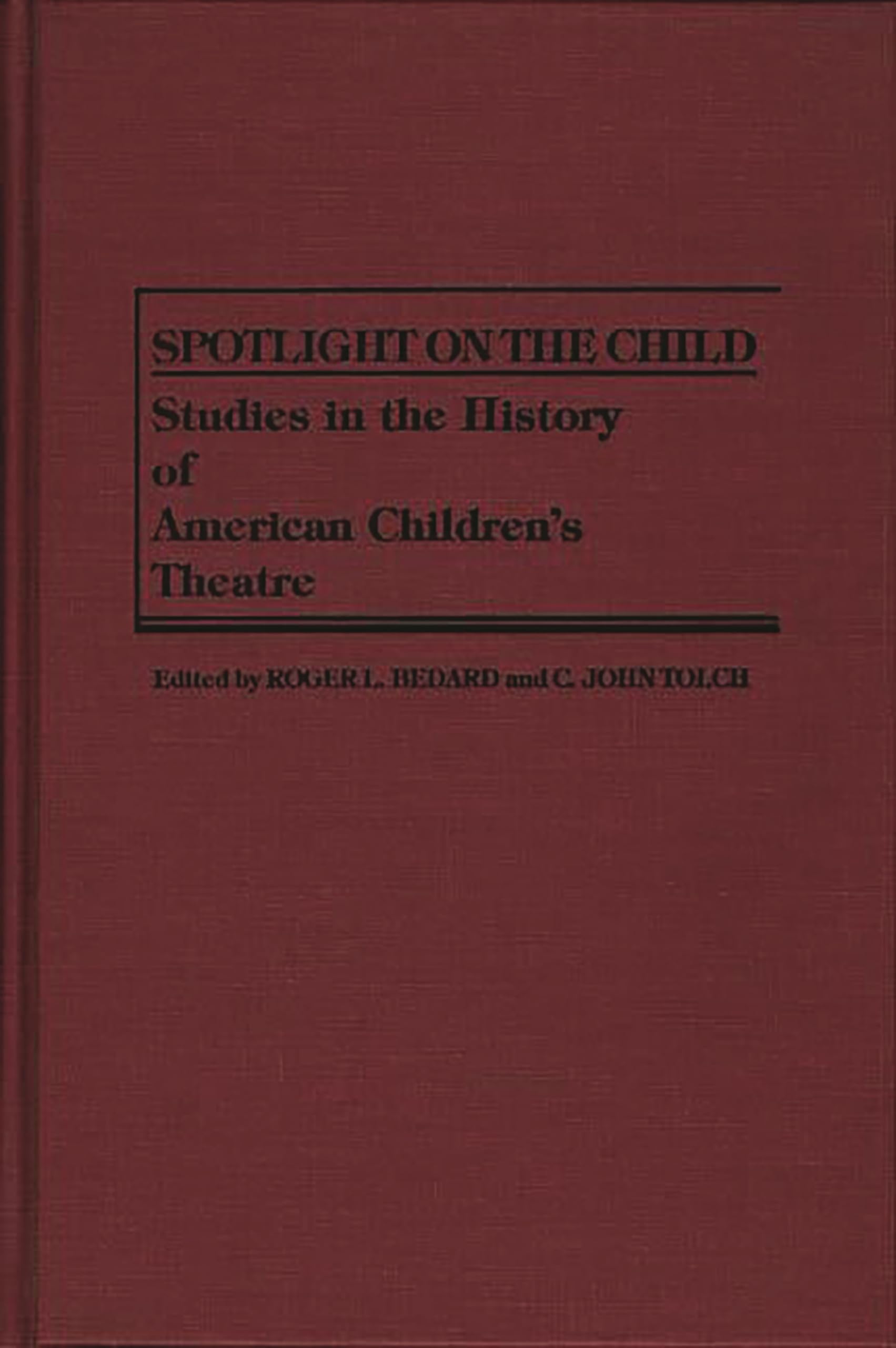Spotlight on the Child: Studies in the History of American Children's Theatre (Contributions in Drama and Theatre Studies),Used