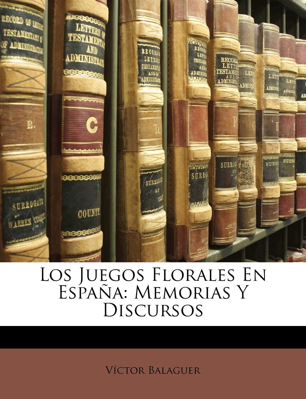 Los Juegos Florales En Espa a: Memorias y Discursos (Spanish Edition),Used