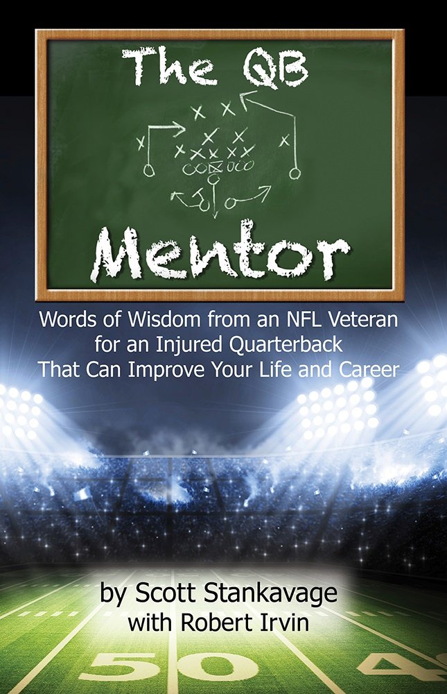 The QB Mentor: Words of Wisdom From an NFL Veteran For An Injured Quarterback That Can Improve Your Life and Career,Used