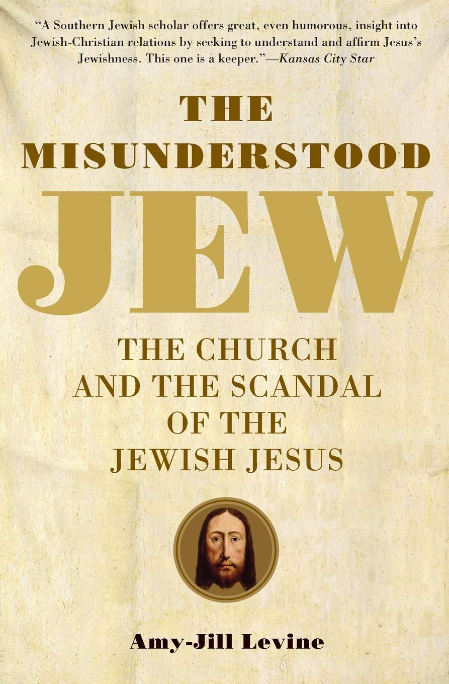 The Misunderstood Jew: The Church And The Scandal Of The Jewish Jesus,New