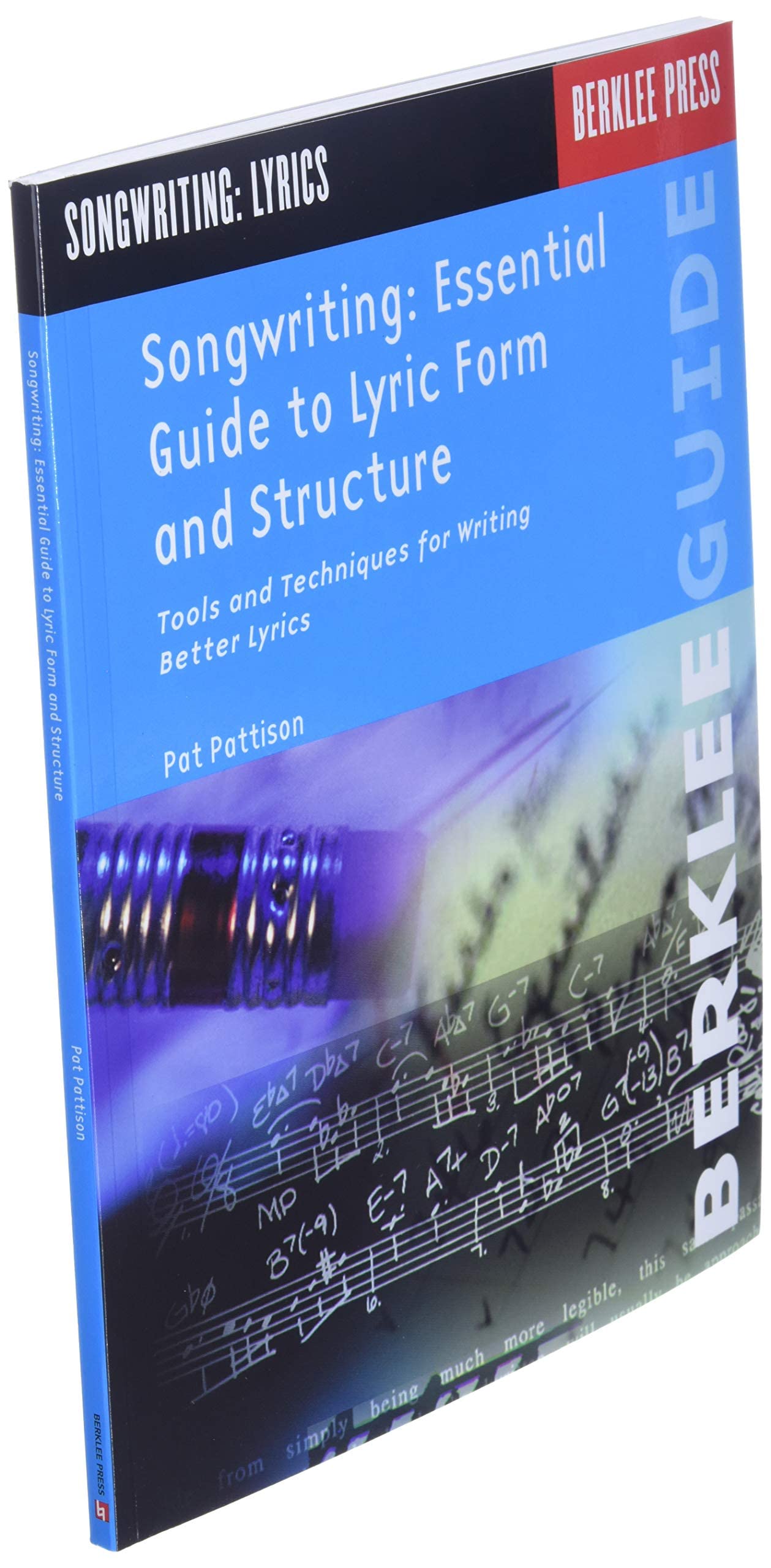 Songwriting: Essential Guide to Lyric Form and Structure from a Songwriting Veteran (Songwriting Guides),New