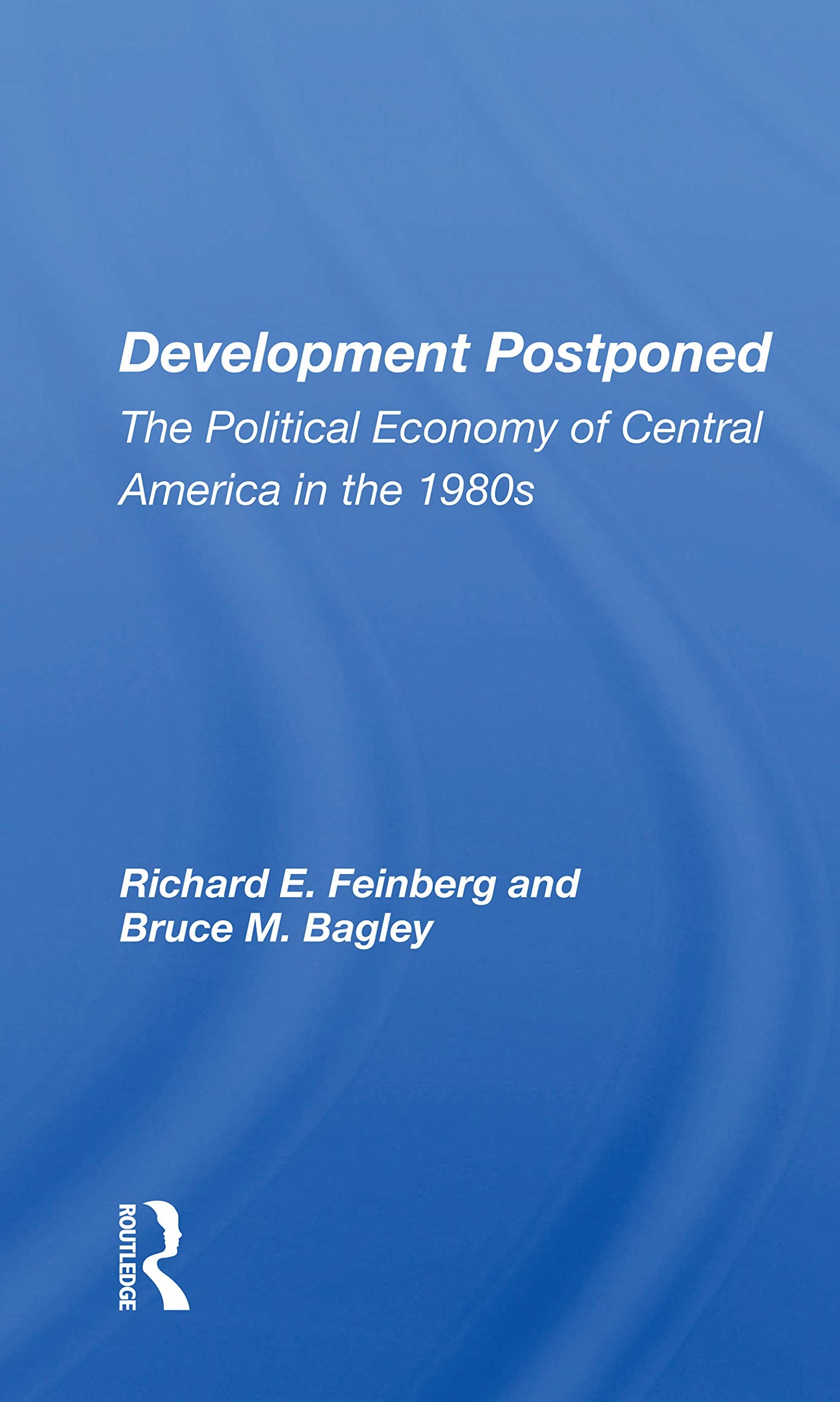 Development Postponed: The Political Economy Of Central America In The 1980s,Used