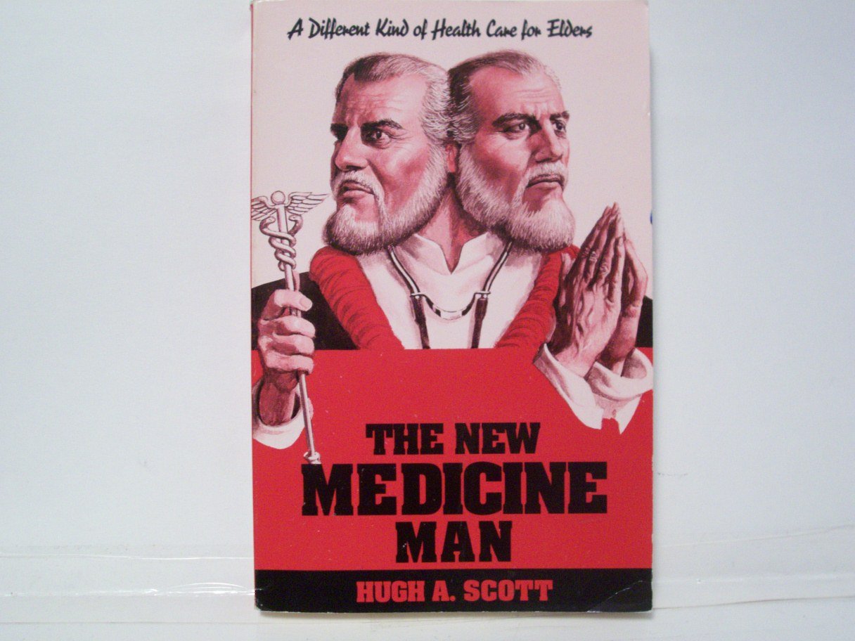 The New Medicine Man: A Different Kind of Health Care for the Elderly,Used