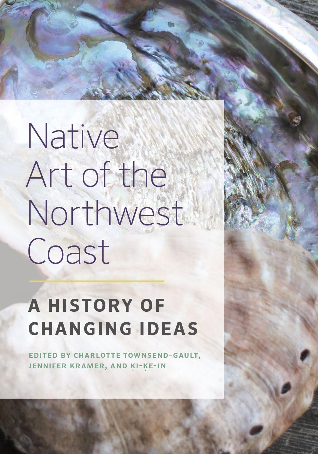 Native Art of the Northwest Coast: A History of Changing Ideas,Used