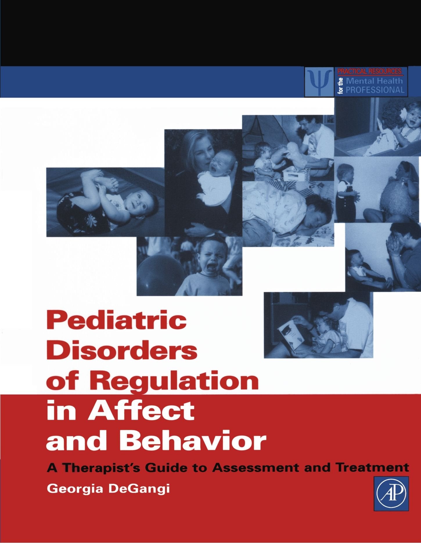 Pediatric Disorders Of Regulation In Affect And Behavior: A Therapist'S Guide To Assessment And Treatment (Practical Resources F,Used