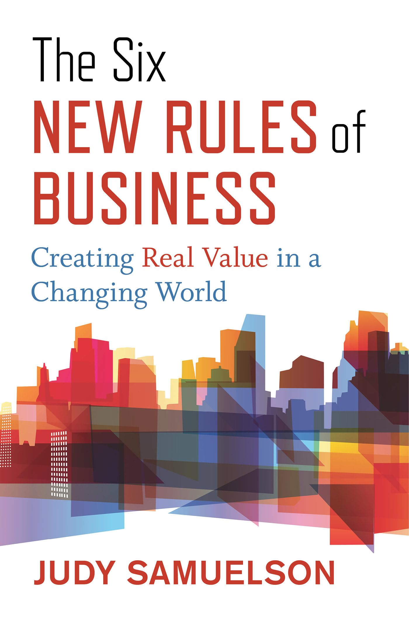 The Six New Rules of Business: Creating Real Value in a Changing World,Used