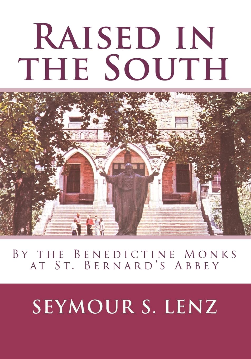 Raised in the South: By the Benedictine Monks at St. Bernard's Abbey,Used