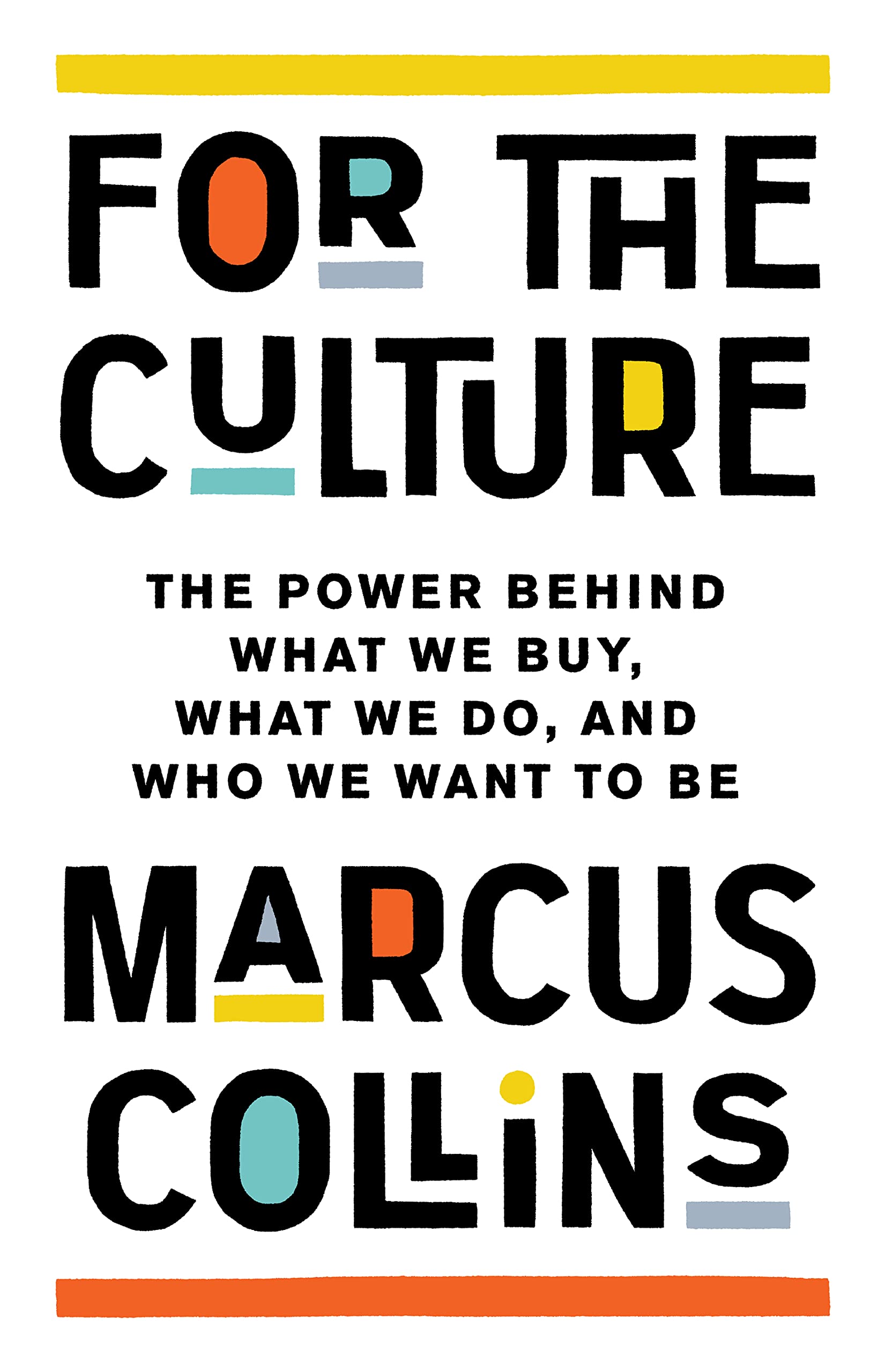 For The Culture: The Power Behind What We Buy, What We Do, And Who We Want To Be