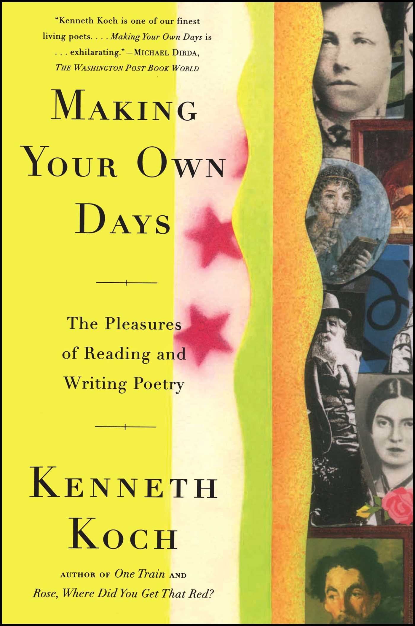 Making Your Own Days: The Pleasures of Reading and Writing Poetry,New