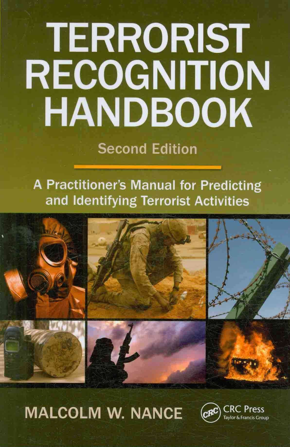 Terrorist Recognition Handbook: A Practitioner's Manual for Predicting and Identifying Terrorist Activities, Second Edition,Used