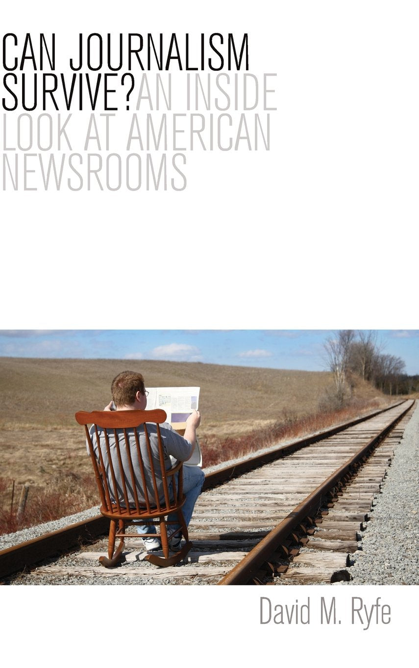 Can Journalism Survive?: An Inside Look At American Newsrooms,Used