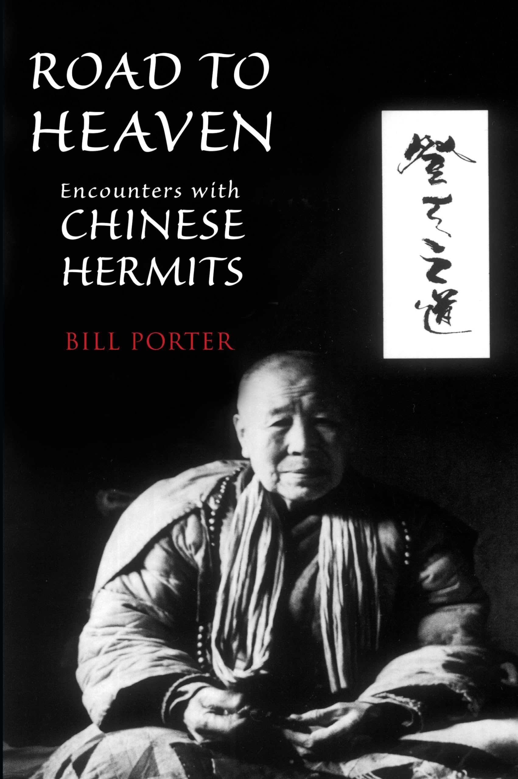 Road to Heaven: Encounters with Chinese Hermits,New