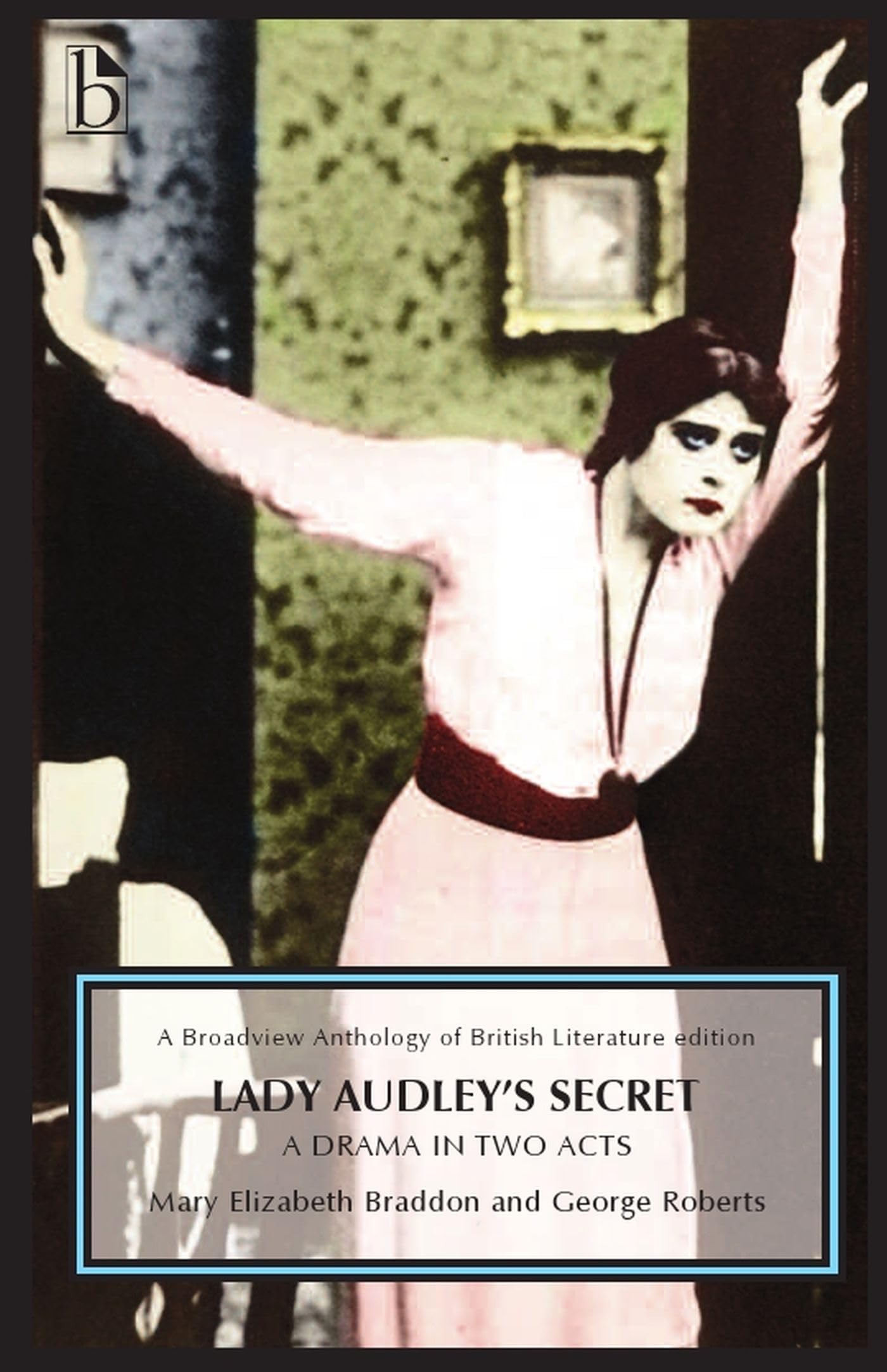 Lady Audley'S Secret A Drama In Two Acts: A Drama In Two Acts (Broadview Anthology Of British Literature),Used