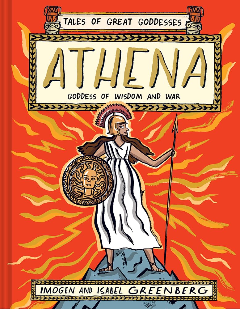 Athena: Goddess Of Wisdom And War (Tales Of Great Goddesses)