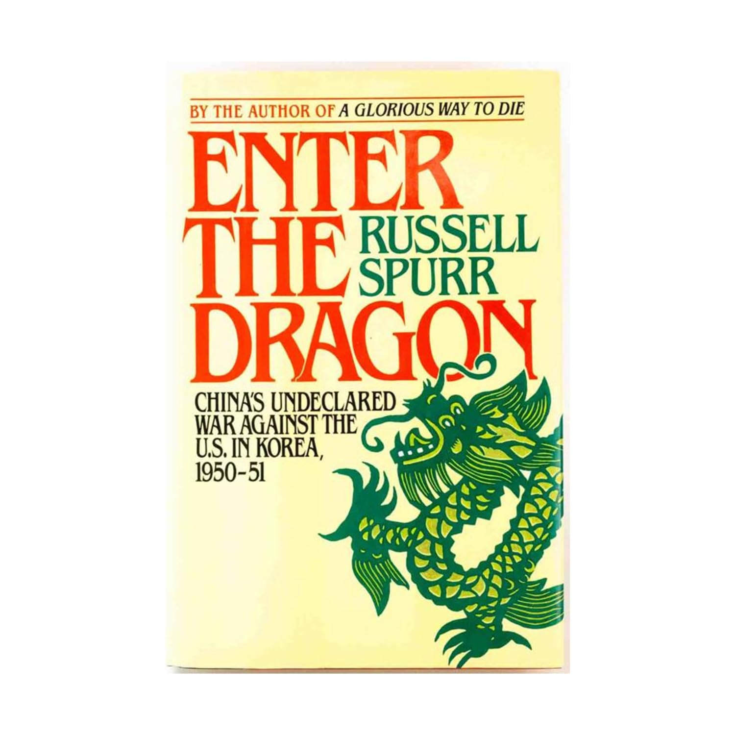 Enter the Dragon: Chinas Undeclared War Against the U.S. in Korea, 195051,Used