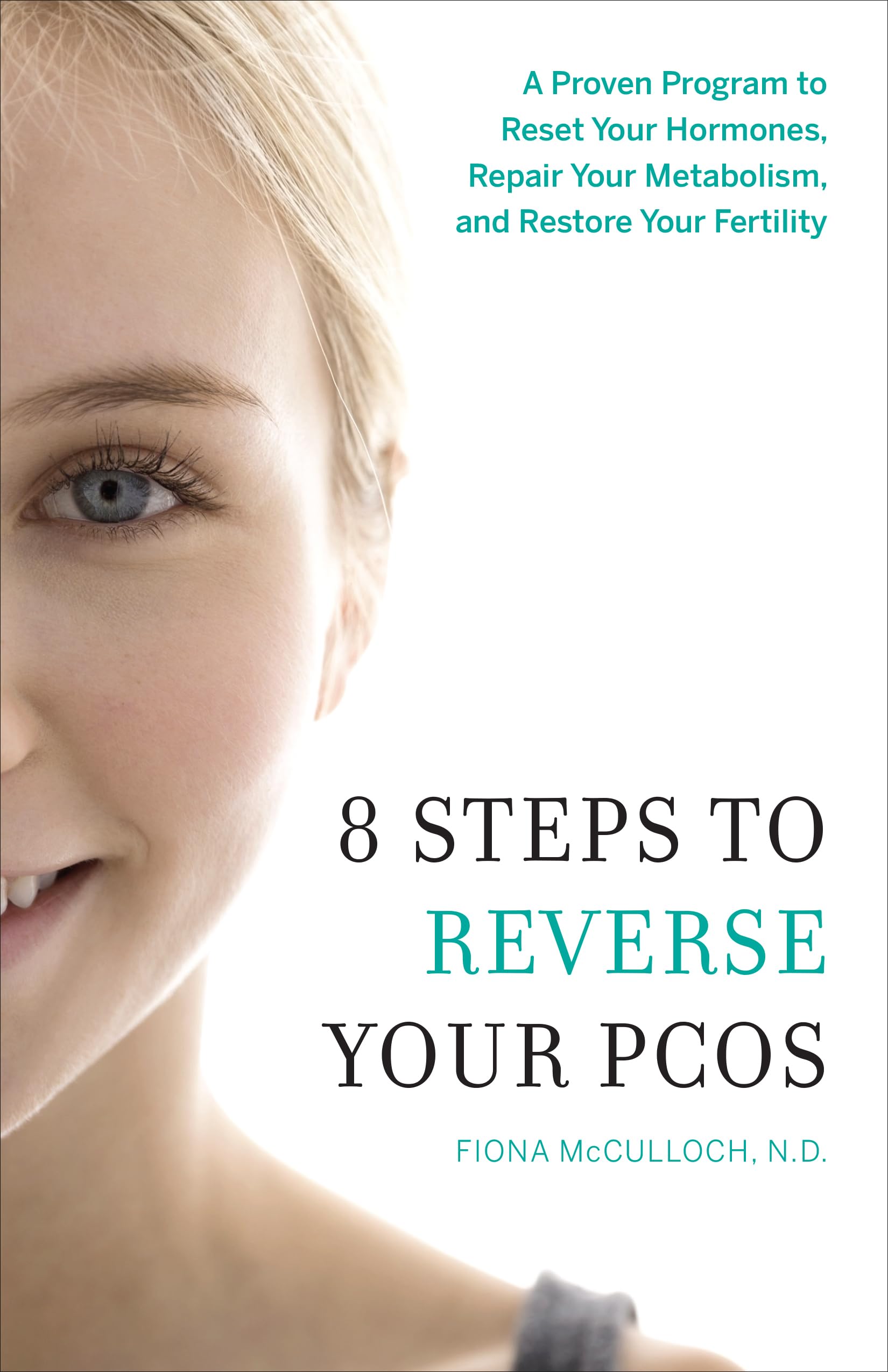 8 Steps to Reverse Your PCOS: A Proven Program to Reset Your Hormones, Repair Your Metabolism, and Restore Your Fertility,New