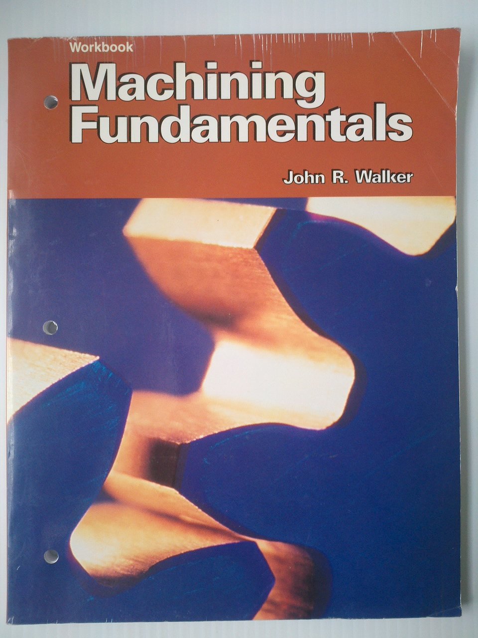 Machining Fundamentals: From Basic to Advanced Techniques (Workbook),Used