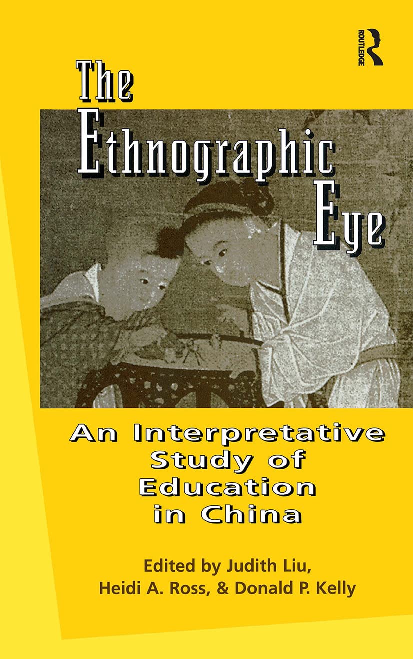 The Ethnographic Eye: Interpretive Studies of Education in China (Reference Books in International Education),New