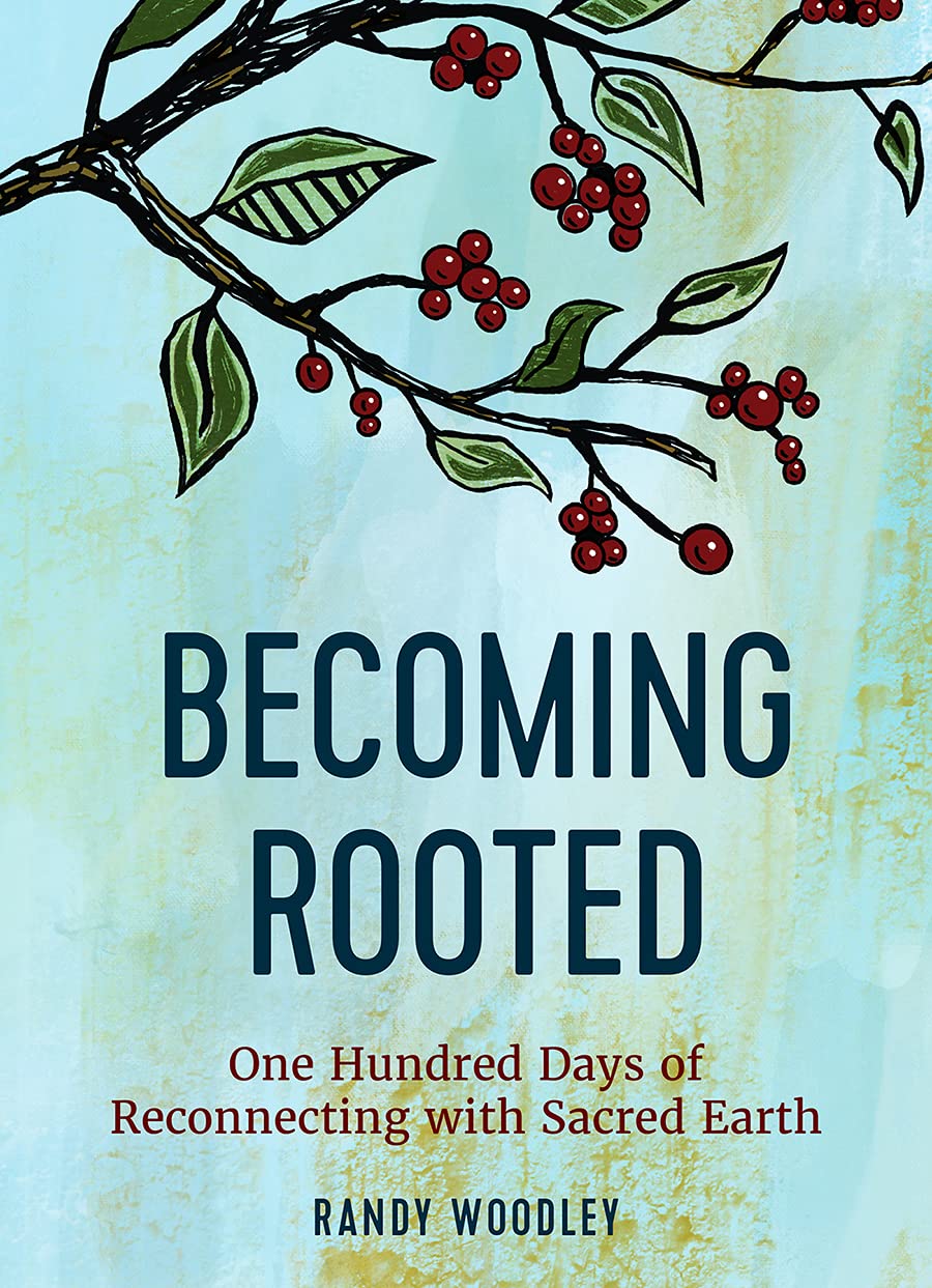 Becoming Rooted: One Hundred Days of Reconnecting with Sacred Earth,Used