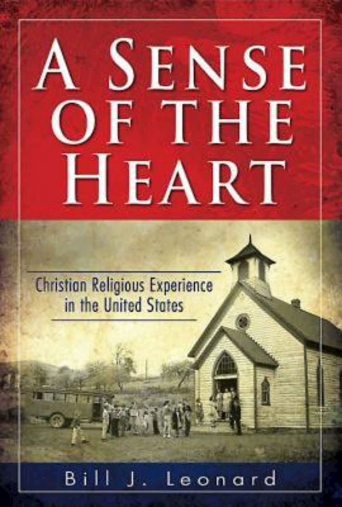 A Sense of the Heart: Christian Religious Experience in the United States,Used