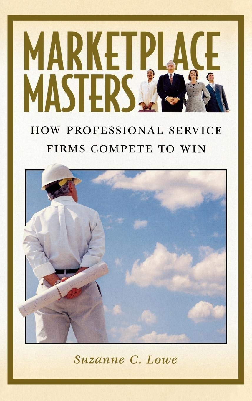 Marketplace Masters: How Professional Service Firms Compete to Win,New